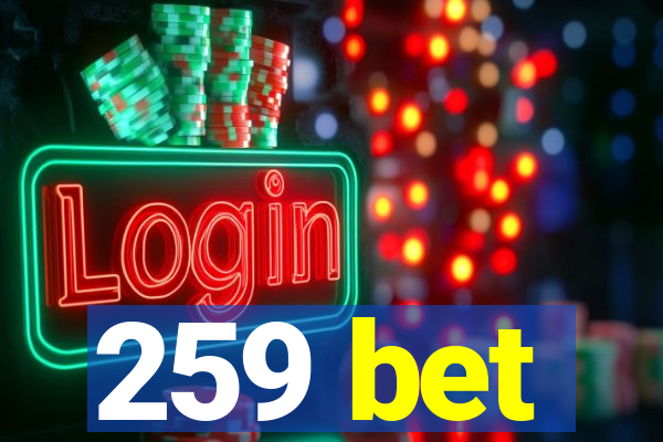 259 bet