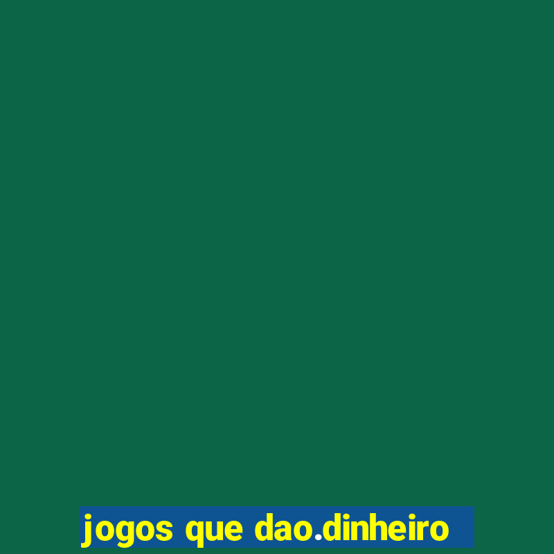 jogos que dao.dinheiro