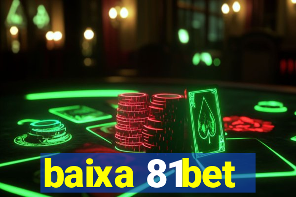 baixa 81bet