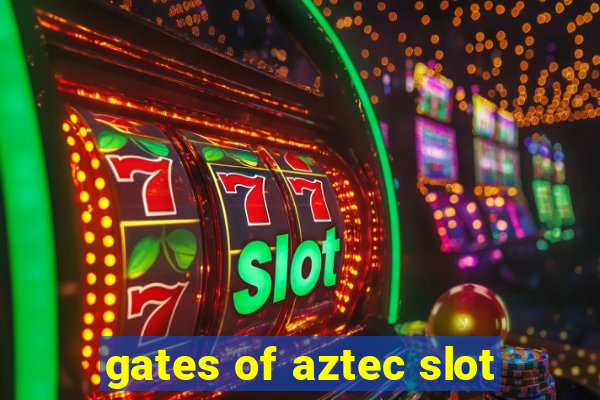 gates of aztec slot