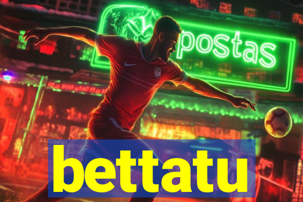 bettatu