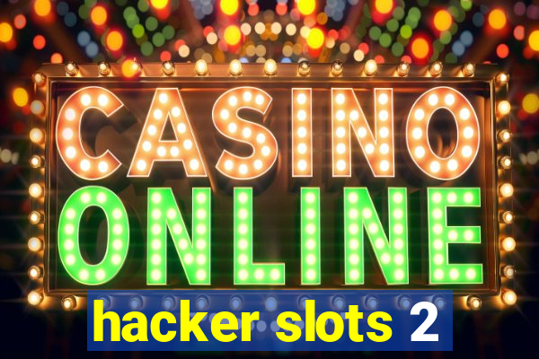 hacker slots 2