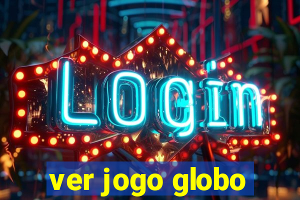 ver jogo globo