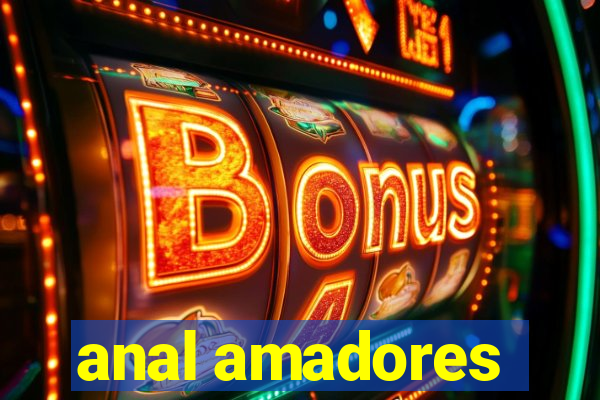 anal amadores