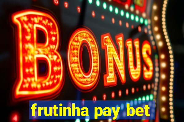 frutinha pay bet