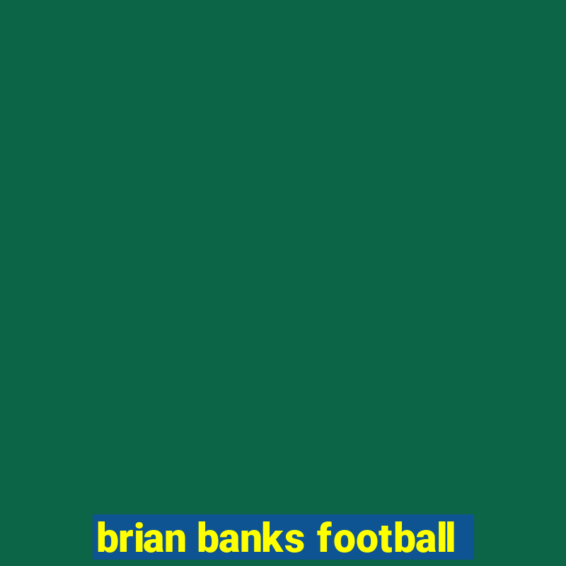 brian banks football