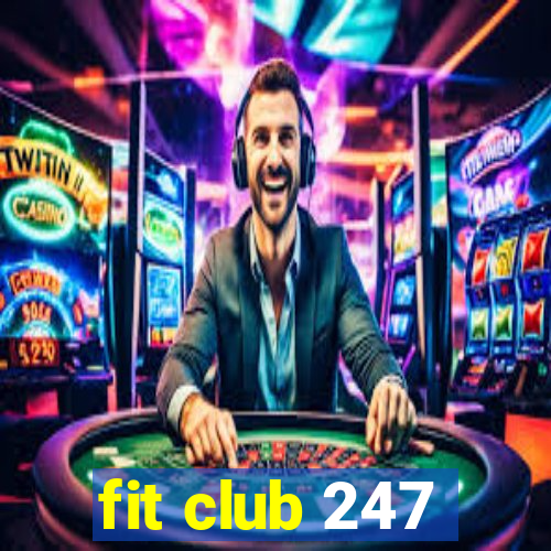 fit club 247