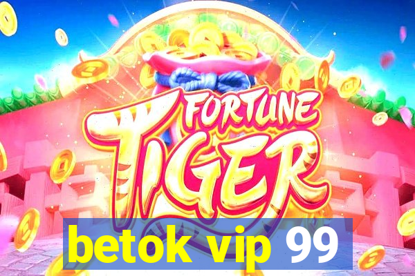 betok vip 99