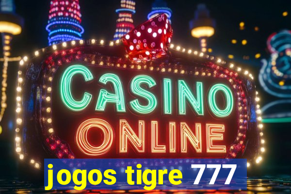 jogos tigre 777