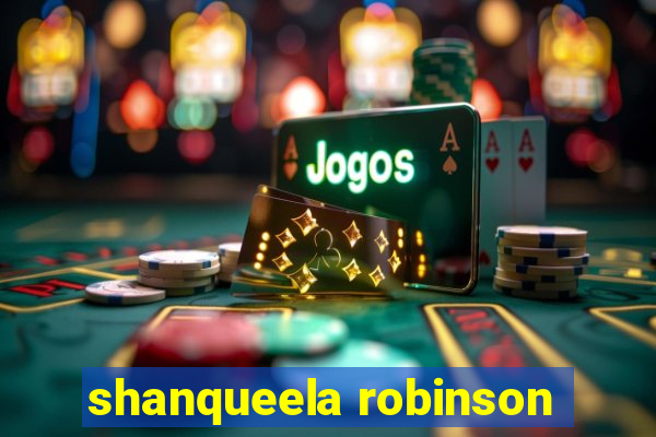 shanqueela robinson