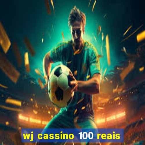 wj cassino 100 reais