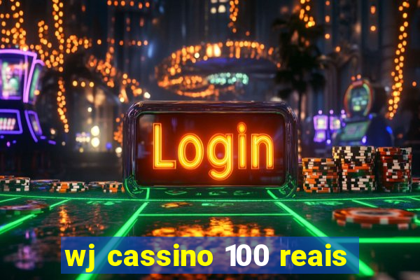 wj cassino 100 reais