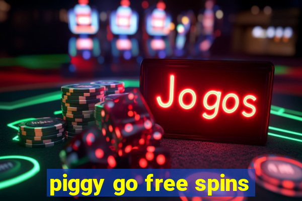 piggy go free spins