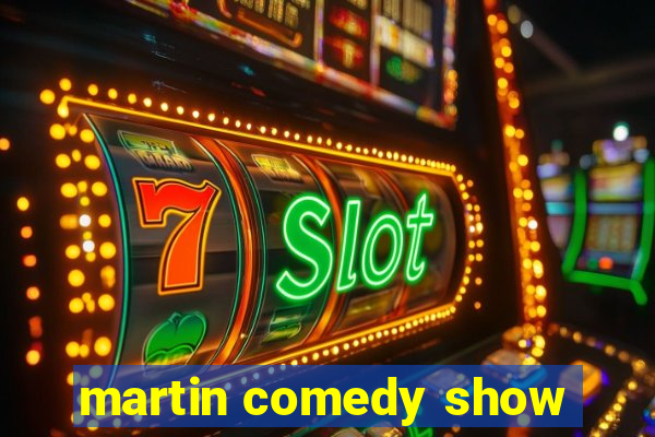 martin comedy show