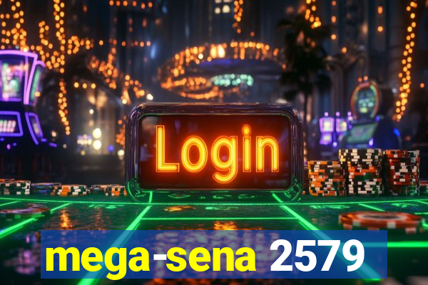 mega-sena 2579