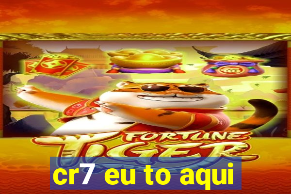 cr7 eu to aqui