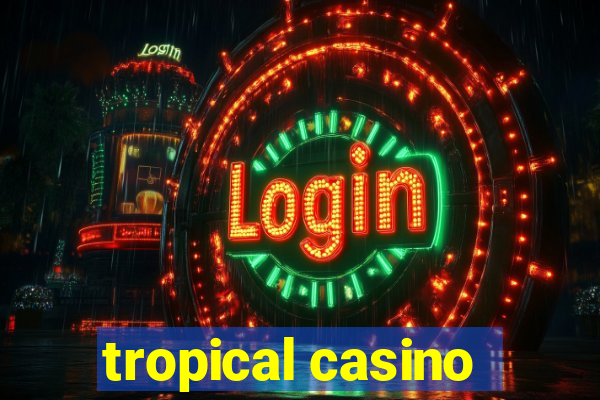 tropical casino