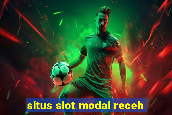 situs slot modal receh