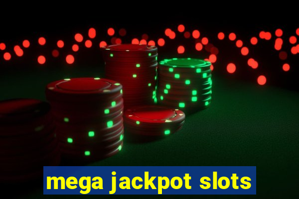 mega jackpot slots