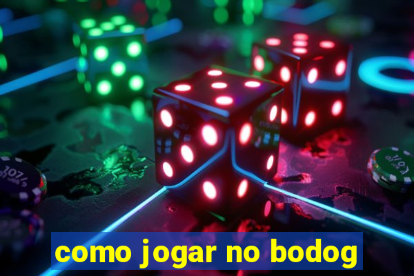 como jogar no bodog