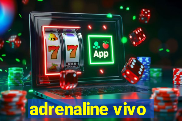 adrenaline vivo