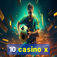 10 casino x