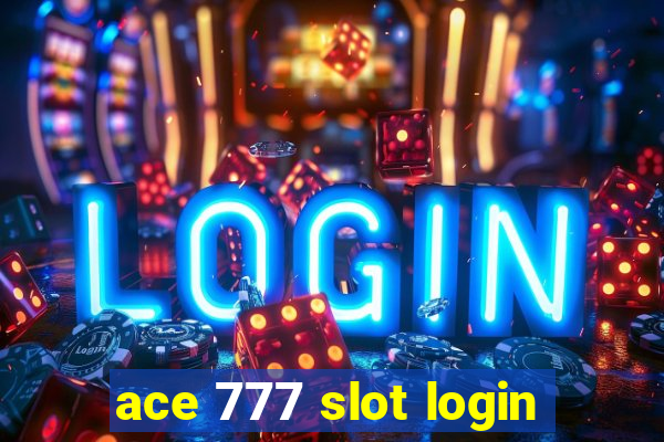 ace 777 slot login