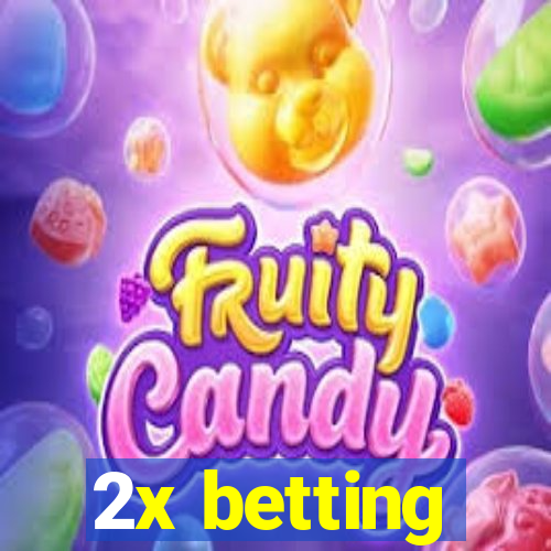 2x betting