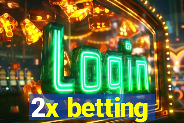 2x betting