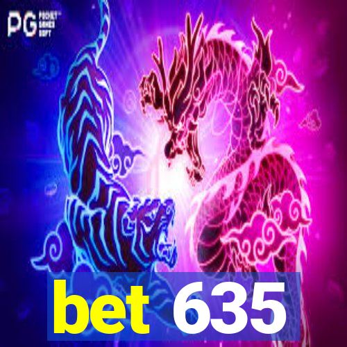 bet 635