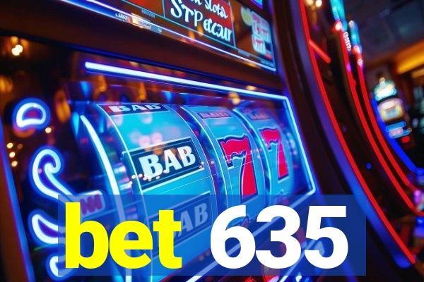 bet 635