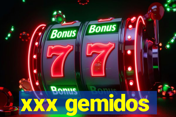 xxx gemidos