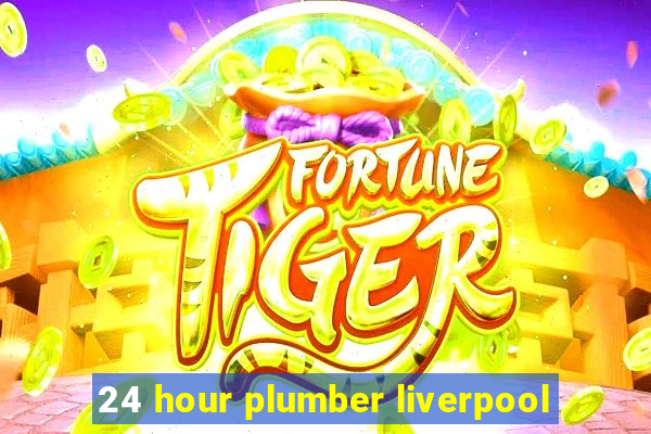 24 hour plumber liverpool