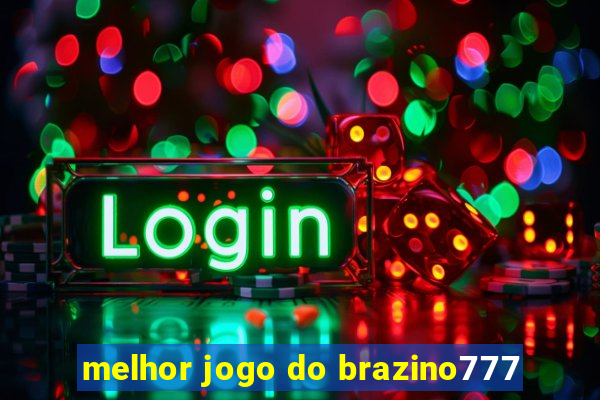 melhor jogo do brazino777