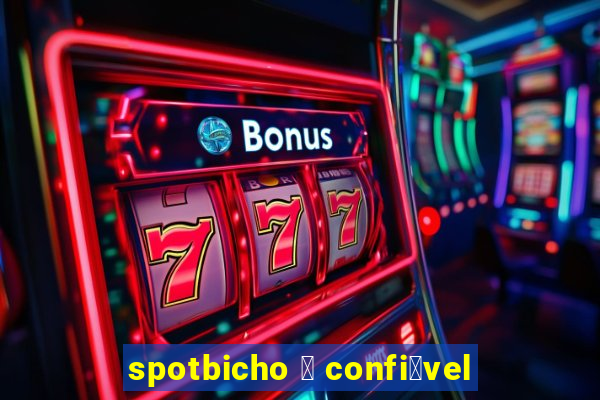 spotbicho 茅 confi谩vel