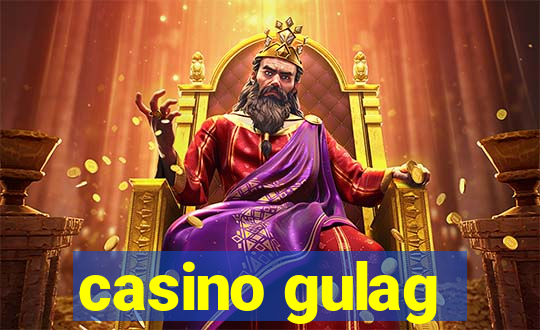 casino gulag