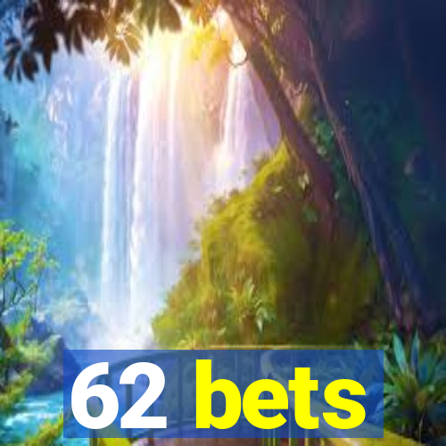 62 bets