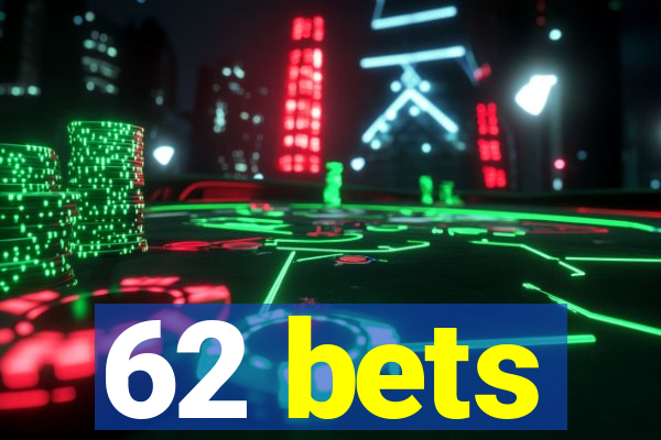 62 bets