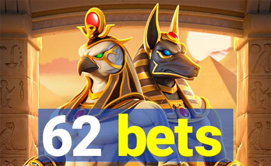 62 bets