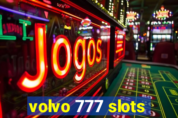 volvo 777 slots