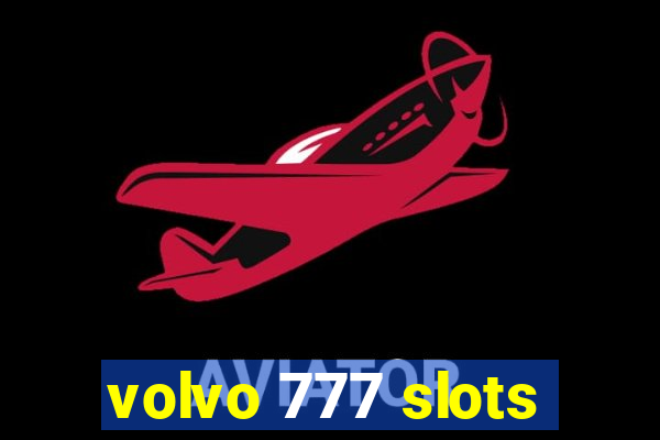 volvo 777 slots