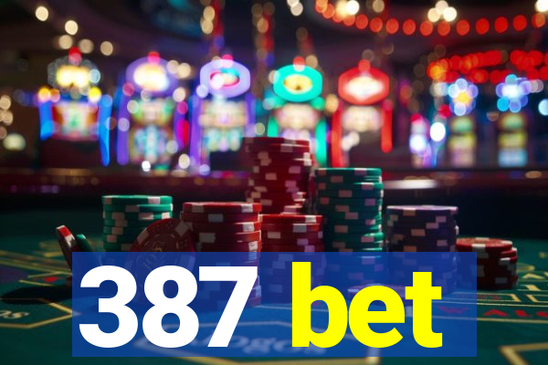 387 bet