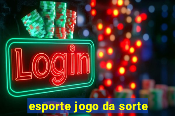 esporte jogo da sorte