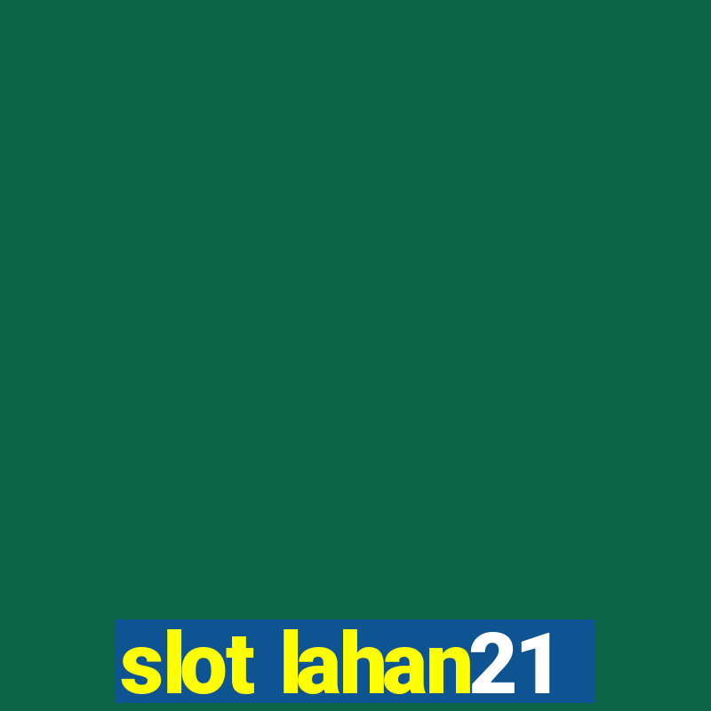 slot lahan21