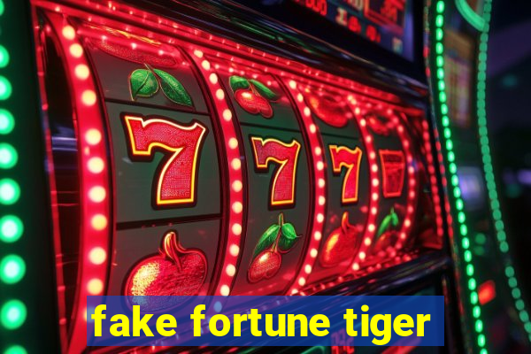 fake fortune tiger