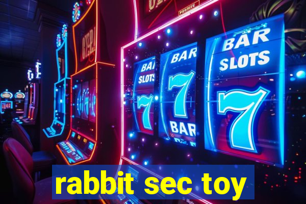 rabbit sec toy