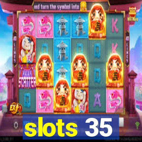 slots 35