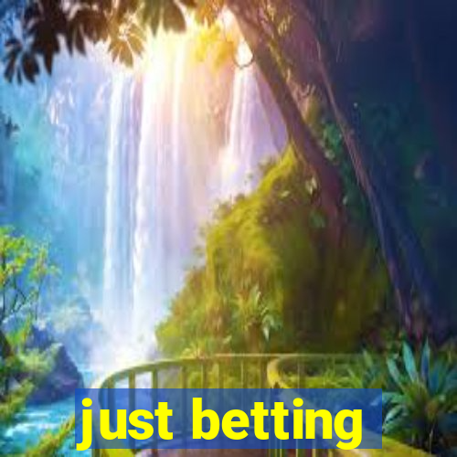 just betting