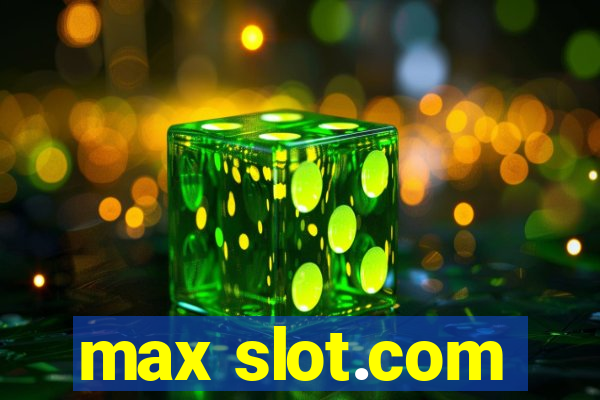 max slot.com