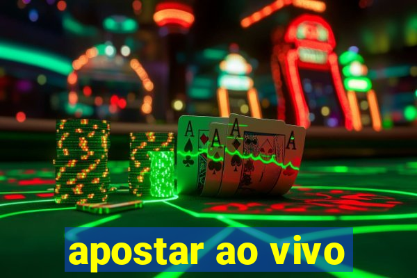 apostar ao vivo